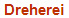 Dreherei